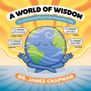 A World of Wisdom: Fun and Unusual Phrases from Around the Globe