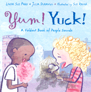 Yum! Yuck!: A Foldout Book of People Sounds