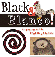 Black and Blanco!: Engaging Art in English y Espanol