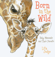Born in the Wild: Baby Mammals and Their Parents