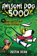 Awesome Dog 5000 vs. the Kitty-Cat Cyber Squad
