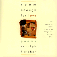 Room Enough for Love: The Complete Poems of I Am Wings and Buried Alive
