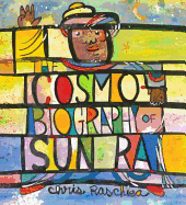 The Cosmobiography of Sun Ra: The Sound of Joy Is Enlightening