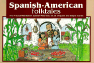 Spanish-American Folktales: The Practical Wisdom of Spanish-Americans in 28 Eloquent and Simple Stories