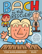 Bach to the Rescue!!!: How a Rich Dude Who Couldn't Sleep Inspired the Greatest Music Ever
