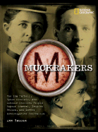 Muckrakers: How Ida Tarbell, Upton Sinclair, & Lincoln Steffens Helped Expose Scandal, Inspire Reform, and...