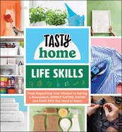 Life Skills: From Organizing Your Kitchen to Saving a Houseplant, Money-Saving Hacks and Easy DIYs You Need to Know