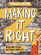 Making It Right: Building Peace, Settling Conflict