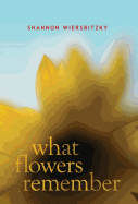 What Flowers Remember