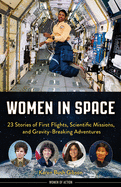 Women in Space: 23 Stories of First Flights, Scientific Missions, and Gravity-Breaking Adventures