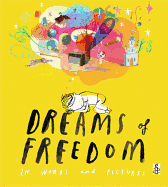 Dreams of Freedom: In Words and Pictures