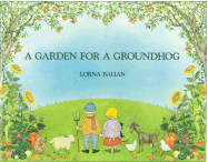 A Garden for a Groundhog