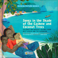 Songs in the Shade of the Cashew and Coconut Trees: Lullabies and Nursery Rhymes from West Africa and the Caribbean