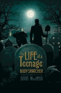 The Life of a Teenage Body Snatcher