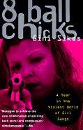 8 Ball Chicks: A Year in the Violent World of Girl Gangs