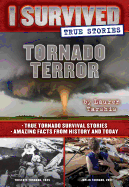 Tornado Terror: True Tornado Survival Stories and Amazing Facts from History and Today