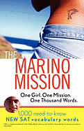 Marino Mission: One Girl, One Mission, One Thousand Words; 1,000 Need-To-Know SAT Vocabulary Words