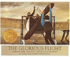 The Glorious Flight: Across the Channel with Louis Bleriot, July 25, 1909