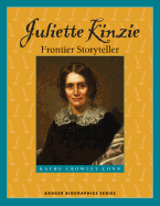 Juliette Kinzie: Frontier Storyteller