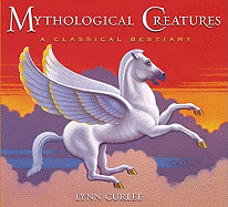 Mythological Creatures: A Classical Bestiary