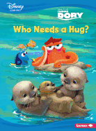 Who Needs a Hug?: A Finding Dory Story