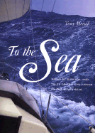 To the Sea: Sagas of Survival and Tales of Epic Challenge on the Seven Seas