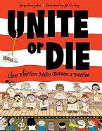 Unite or Die: How Thirteen States Became a Union