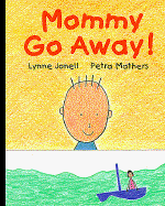 Mommy Go Away!