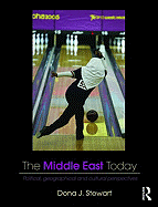 Middle East Today,The: Political, Geographical and Cultural Perspectives
