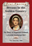 Dreams In The Golden Country: the Diary of Zipporah Feldman, a Jewish Immigrant Girl, New York City, 1903