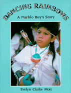 Dancing Rainbows: A Pueblo Boy's Story