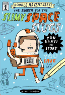 The Search for the Slimy Space Slugs!