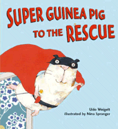 Super Guinea Pig to the Rescue