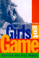 Girls Got Game: Sports Stories and Poems
