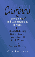 Castings: Monuments and Monumentality in Poems by Elizabeth Bishop, Robert Lowell, James Merrill, Derek Walcott, and Seamus Heaney