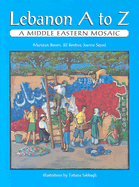 Lebanon A to Z: A Middle Eastern Mosaic