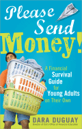Please Send Money: A Financial Survival Guide for Young Adults on Their Own