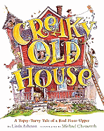 Creaky Old House: A Topsy-Turvy Tale of a Real Fixer-Upper