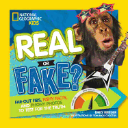 Real or Fake?: Far-Out Fibs, Fishy Facts, and Phony Photos to Test for the Truth