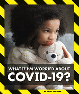 What If I'm Worried about Covid-19?