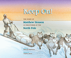 Keep On!: The Story of Matthew Henson, Co-Discoverer of the North Pole