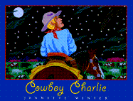 Cowboy Charlie: The Story of Charles M. Russell
