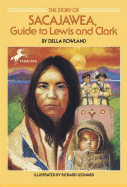 Story of Sacajawea: Guide to Lewis and Clark