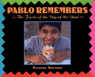 Pablo Remembers: The Fiesta of the Day of the Dead