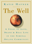 The Well: The Epic History of the First Online Community