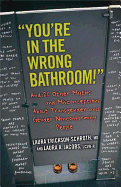 'You’re in the Wrong Bathroom!': And 20 Other Myths and Misconceptions about Transgender and Gender-Nonconforming People