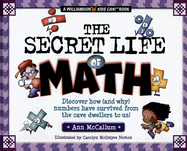 Secret Life of Math: Discover How (and Why) Numbers Have Survived from the Cave Dwellers to Us!