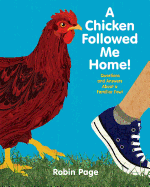 A Chicken Followed Me Home: Questions and Answers about a Familiar Fowl