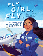 Fly, Girl, Fly!: Shaesta Waiz Soars Around the World