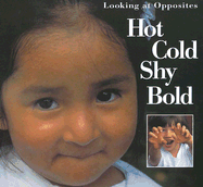 Hot, Cold, Shy, Bold: Looking at Opposites